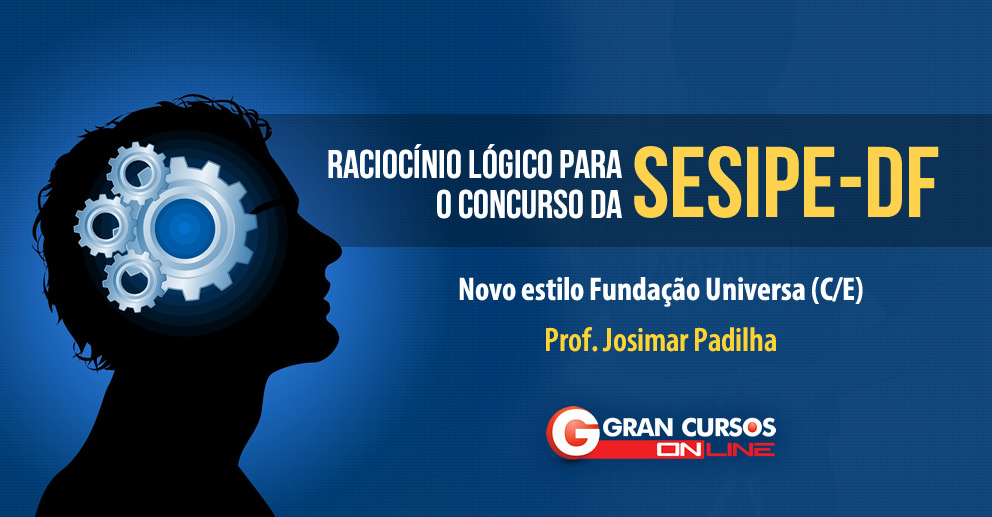 Raciocínio Lógico para o concurso da Sesipe-DF