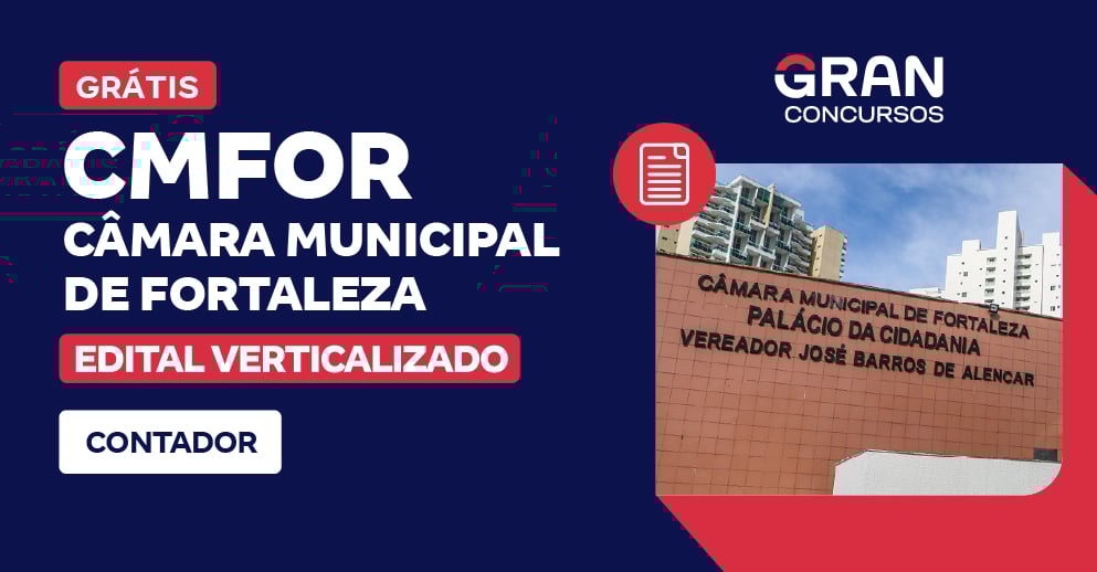 [Edital Verticalizado] CMFOR - Câmara Municipal de Fortaleza - Contador - Pós Edital