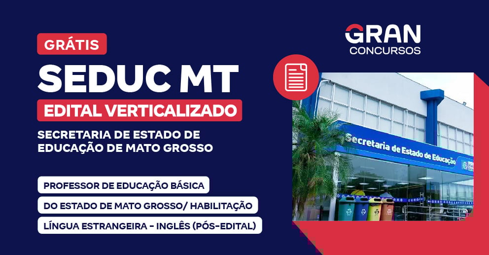 Edital Verticalizado SEDUC MT - Professor de Educação Básica do Estado de Mato Grosso - Habilitação: Matemática (Pós-edital)