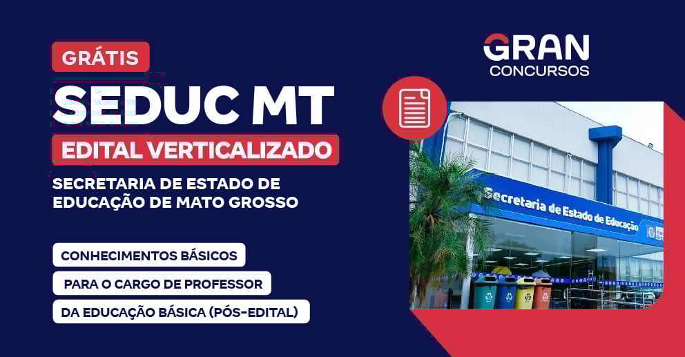 Edital Verticalizado SEDUC MT - Conhecimentos Básicos para o Cargo de Professor da Educação Básica (Pós-edital)