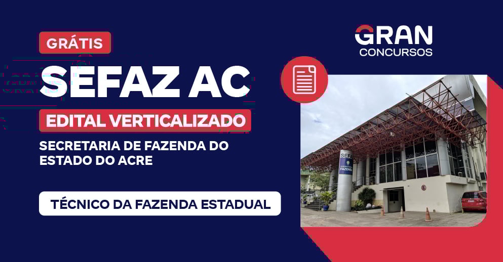[Edital Verticalizado] SEFAZ AC - Técnico da Fazenda Estadual - Pós Edital