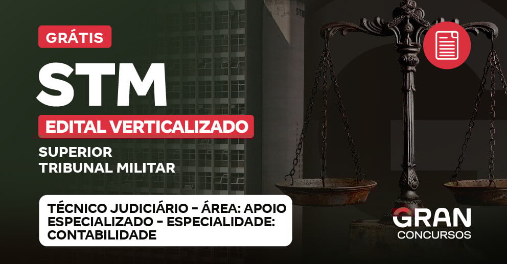 [Edital Verticalizado] STM - Cargo 10: Técnico Judiciário - Área: Apoio Especializado - Especialidade: Contabilidade