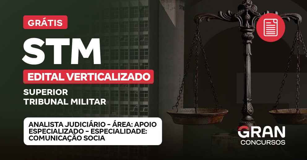 [Edital Verticalizado] STM - CARGO 4: ANALISTA JUDICIÁRIO - ÁREA: APOIO ESPECIALIZADO -ESPECIALIDADE: COMUNICAÇÃO SOCIAL