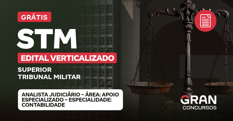 [Edital Verticalizado] STM - CARGO 5: ANALISTA JUDICIÁRIO - ÁREA: APOIO ESPECIALIZADO -ESPECIALIDADE: CONTABILIDADE