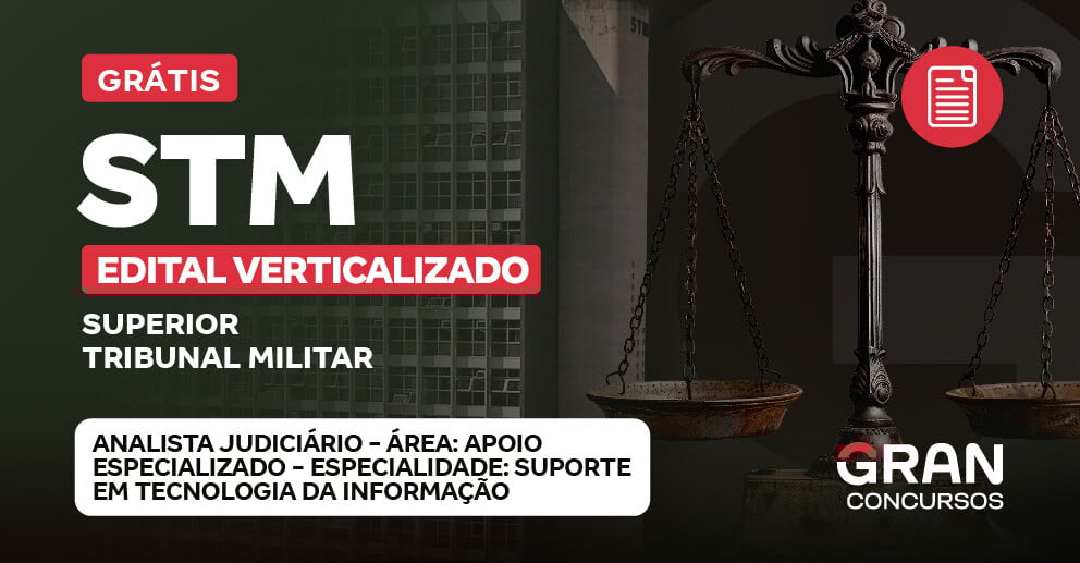 [Edital Verticalizado] STM - CARGO 6: ANALISTA JUDICIÁRIO - ÁREA: APOIO ESPECIALIZADO -ESPECIALIDADE: SUPORTE EM TECNOLOGIA DA INFORMAÇÃO