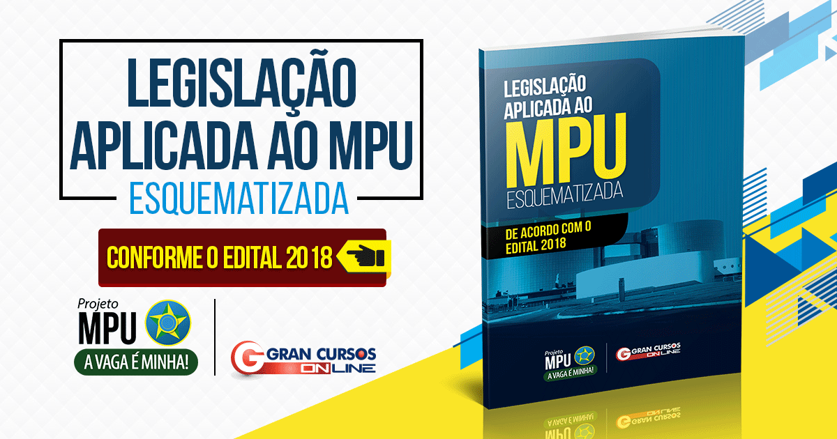 Apostila - MPU - Legislação Aplicada Ao MPU Esquematizada - Pós-edital