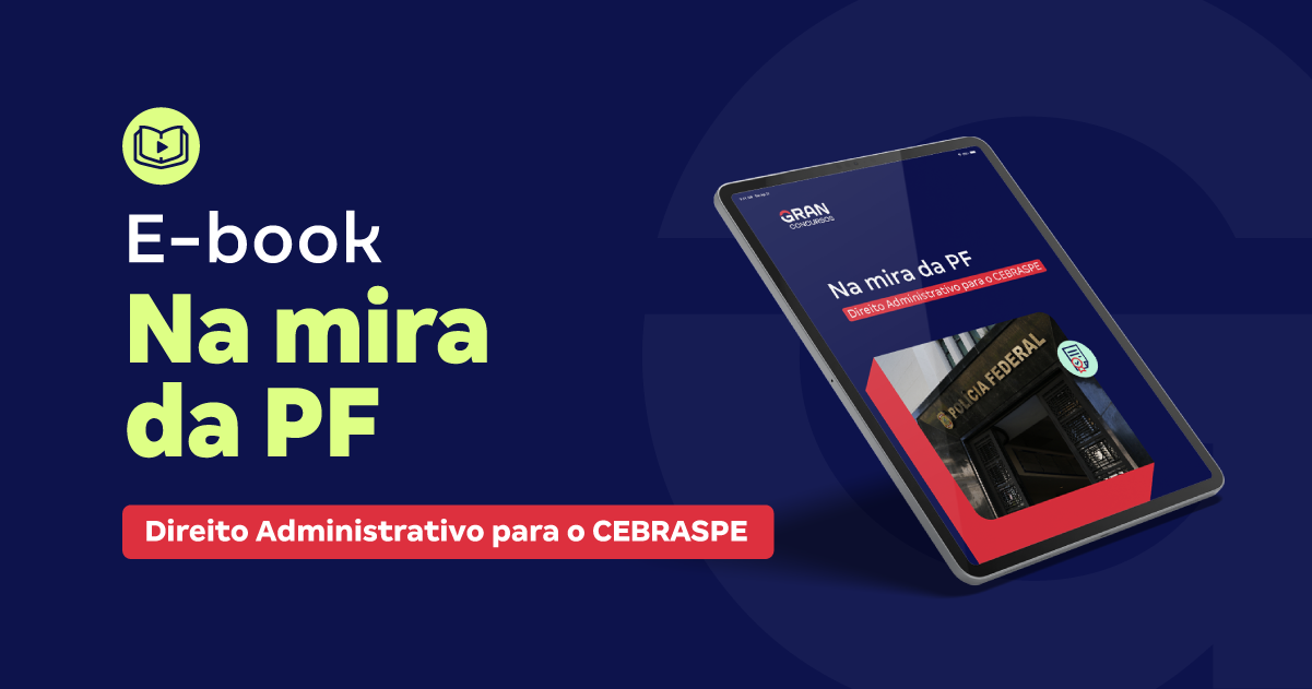 Na mira da PF: Direito Administrativo para o CEBRASPE