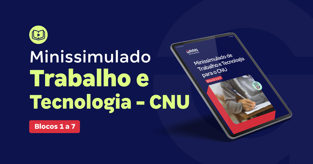 Minissimulado de Trabalho e Tecnologia  para o CNU - Blocos 1 ao 7