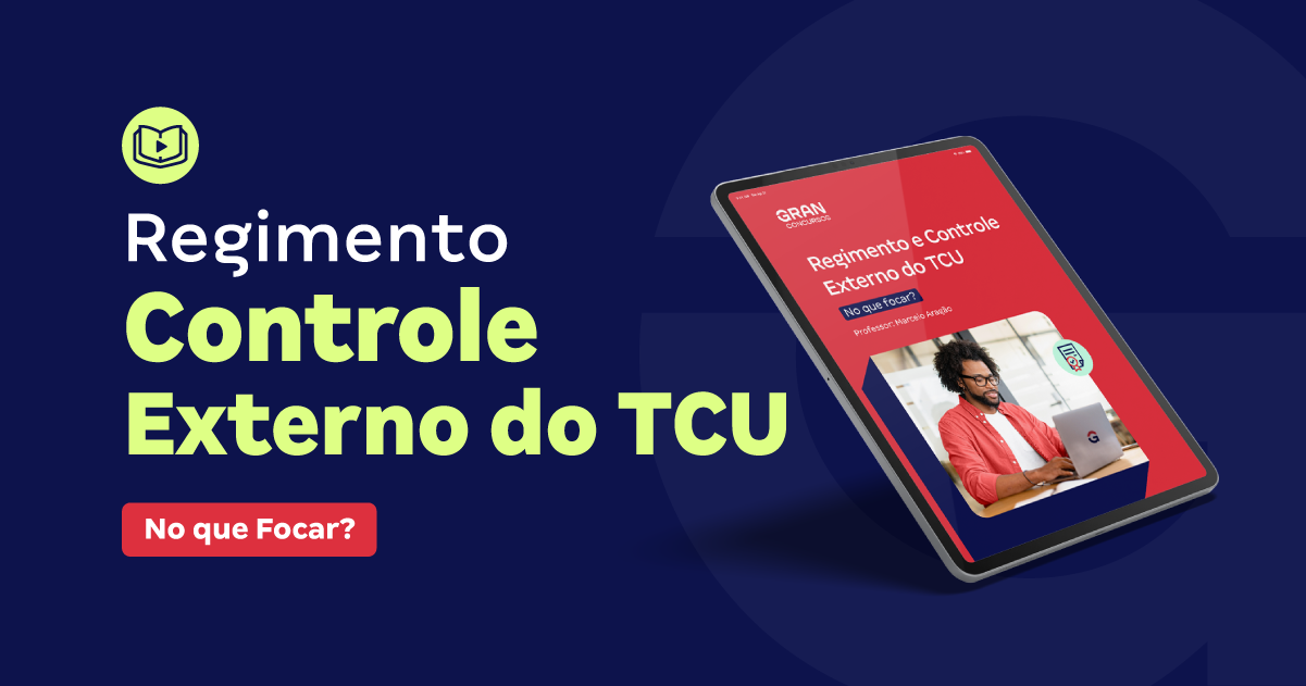 Regimento e Controle Externo do TCU - No que focar?