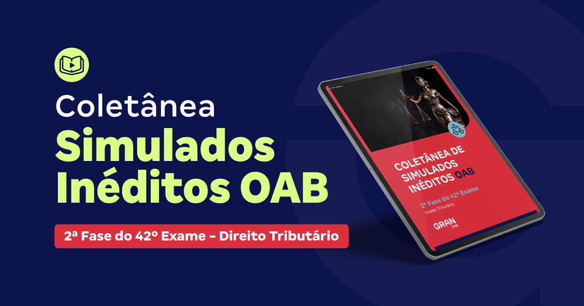 E-book - Coletânea de Simulados Inéditos OAB - 2ª Fase do 42º Exame - Direito Tributário