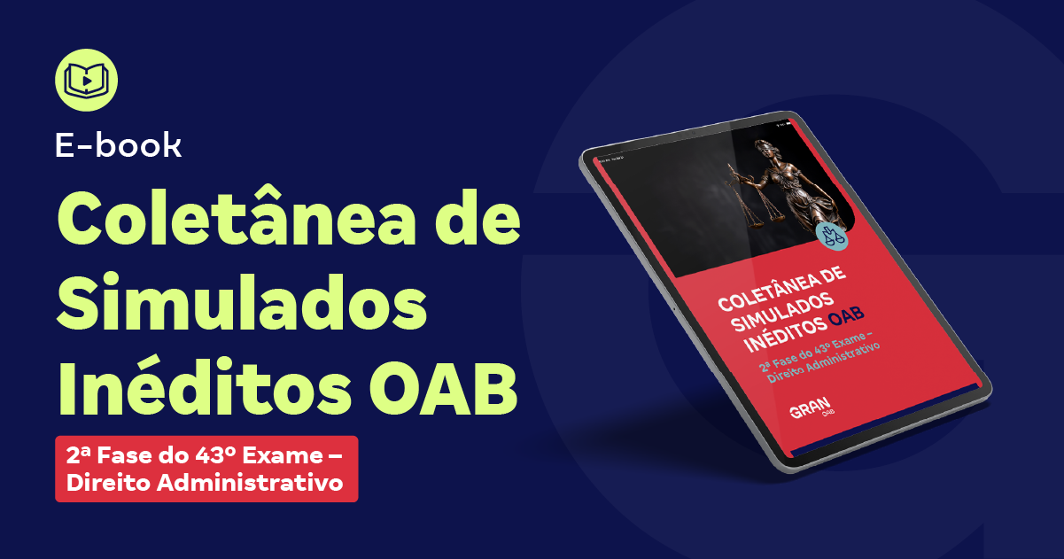 E-book - Coletânea de Simulados Inéditos OAB - 2ª Fase do 43º Exame - Direito Administrativo