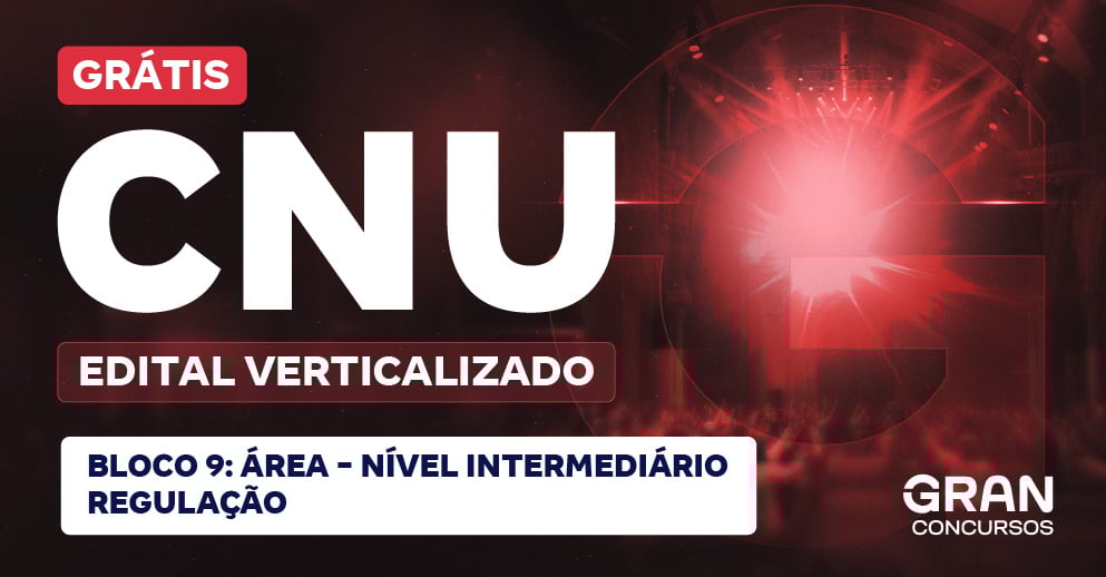 [Edital Verticalizado] CNU 2025 - Concurso Nacional Unificado - Bloco 9 - Área: Nível Intermediário - Regulação