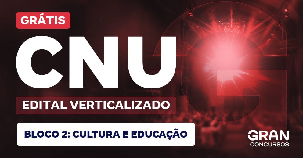 [Edital Verticalizado] CNU 2025 - Concurso Nacional Unificado - Bloco 2 - Cultura e Educação (Pós-edital)