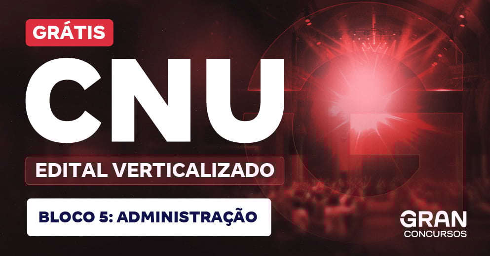 [Edital Verticalizado] CNU 2025 - Concurso Nacional Unificado - Bloco 5 - Administração
