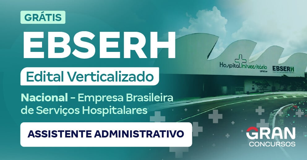 [Edital Verticalizado] EBSERH - Nacional - Grupo 12 - Assistente Administrativo