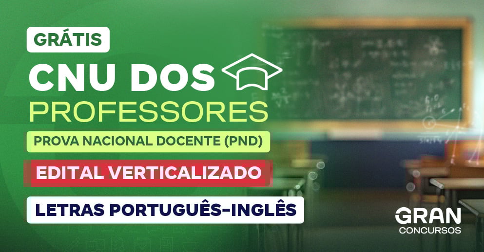Edital Verticalizado Prova Nacional Docente - PND (CNU Professores) - Letras Português-Inglês