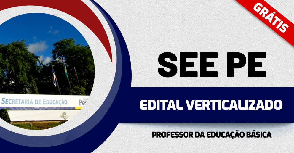 SEE PE- Edital Verticalizado - Professor da Educação Básica - Conhecimentos Básicos 