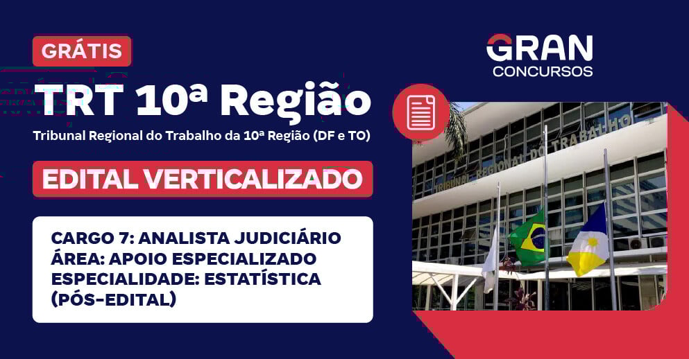 Edital Verticalizado TRT 10ª Região (DF e TO) - Cargo 7: Analista Judiciário - Área: Apoio Especializado - Especialidade: Estatística (Pós-Edital)