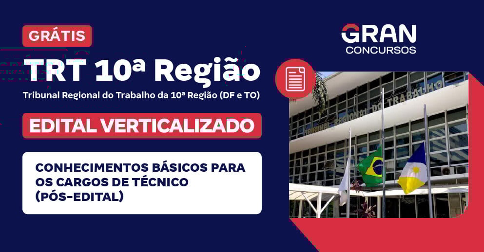 [Edital Verticalizado] TRT 10ª Região (DF e TO) - Conhecimentos Básicos para os Cargos de Técnico - Pós-edital