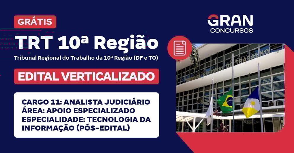 [Edital Verticalizado] TRT 10ª Região (DF e TO)  - Cargo 11: Analista Judiciário - Área: Apoio Especializado - Especialidade: Tecnologia da Informação (Pós-Edital)