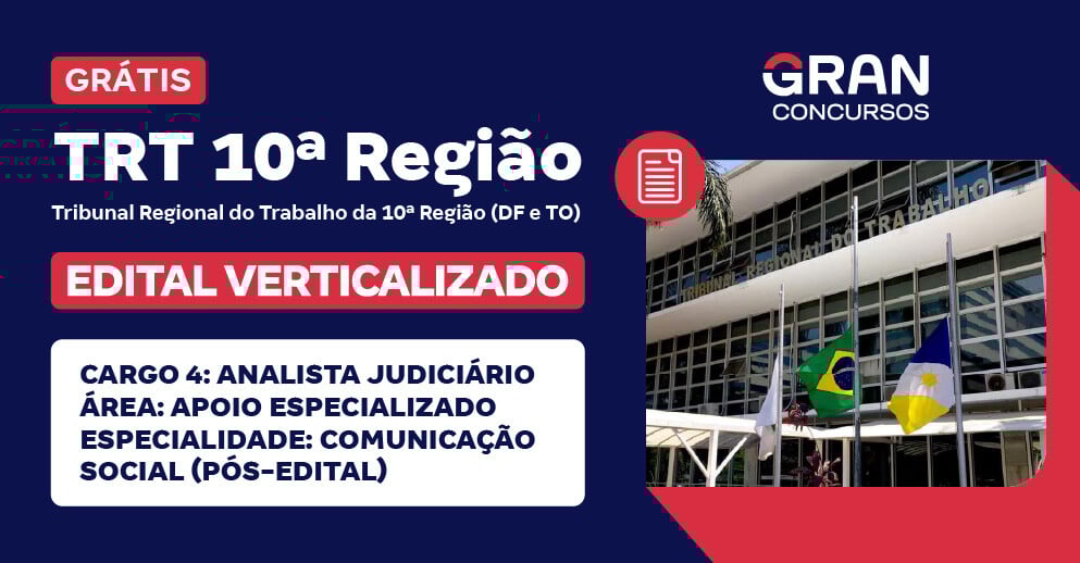 [Edital Verticalizado] TRT 10ª Região (DF e TO) - Cargo 4: Analista Judiciário - Área: Apoio Especializado - Especialidade: Comunicação Social (Pós-edital)