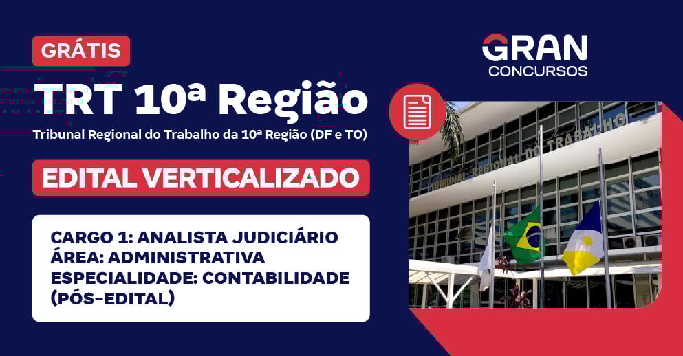 [Edital Verticalizado] TRT 10ª Região (DF e TO)  - Cargo 1: Analista Judiciário - Área: Administrativa - Especialidade: Contabilidade (Pós-edital)