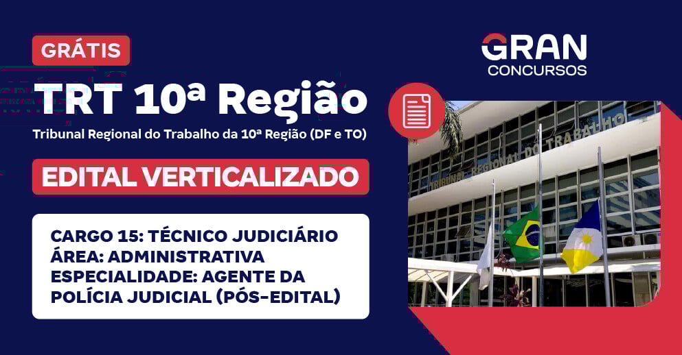 [Edital Verticalizado] TRT 10ª Região (DF e TO) - Cargo 15: Técnico Judiciário - Área: Administrativa - Especialidade: Agente da Polícia Judicial (Pós-edital)