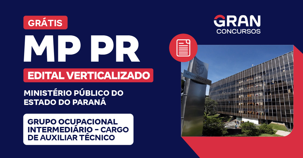 Edital Verticalizado - MP PR - Grupo Ocupacional Intermediário - Cargo de Auxiliar Técnico