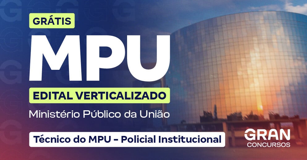 [Edital Verticalizado] MPU - Ministério Público da União - Técnico do MPU - Polícia Institucional