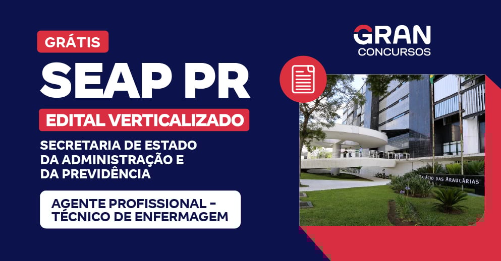 [Edital Verticalizado] SEAP PR - Agente de Execução - Técnico de Enfermagem - Pós Edital
