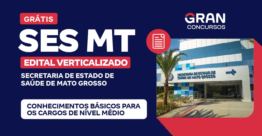 [Edital Verticalizado] SES MT - Conhecimentos Básicos para os Cargos de Nível Médio - Pós Edital