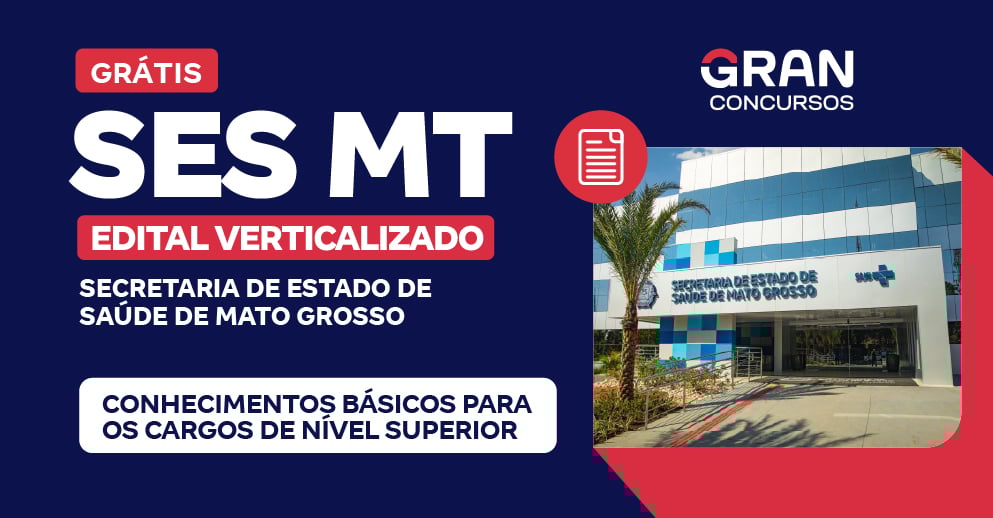 [Edital Verticalizado] SES MT - Conhecimentos Básicos para os Cargos de Nível Superior - Pós Edital