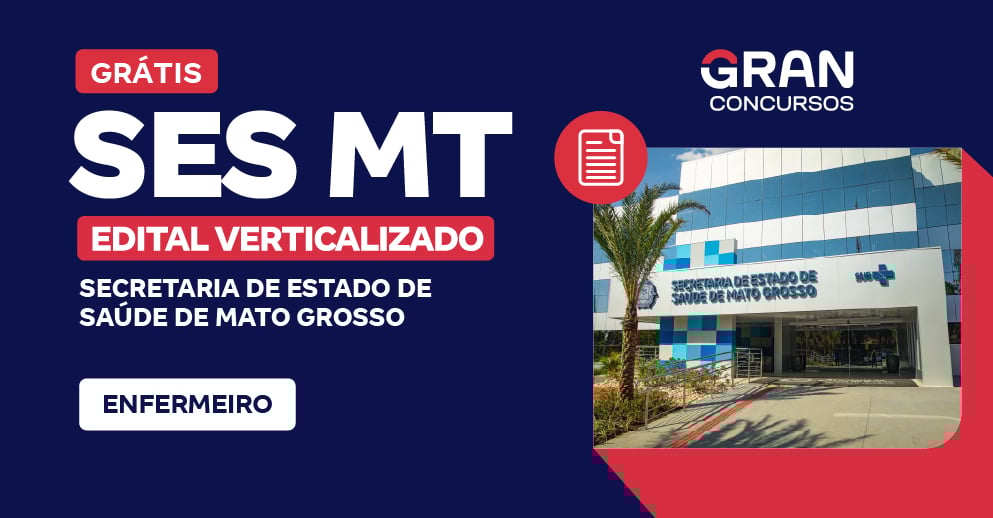[Edital Verticalizado] SES MT - Enfermeiro - Pós Edital