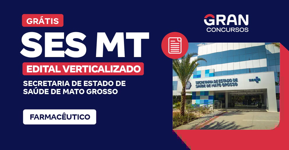 [Edital Verticalizado] SES MT - Farmacêutico - Pós Edital