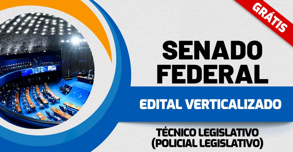 Edital Verticalizado - Senado Federal_Técnico Legislativo (Policial Legislativo)_ 992x517