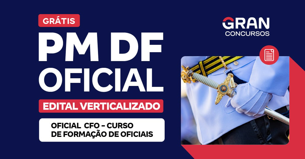 Edital Verticalizado - PMDF Oficial - CFO - Curso de Formação de Oficiais - Pré-Edital 