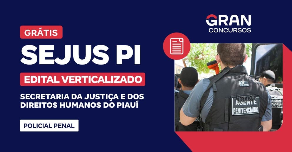 Edital Verticalizado - Polícia Penal PI - Policial Penal - Pós-Edital 
