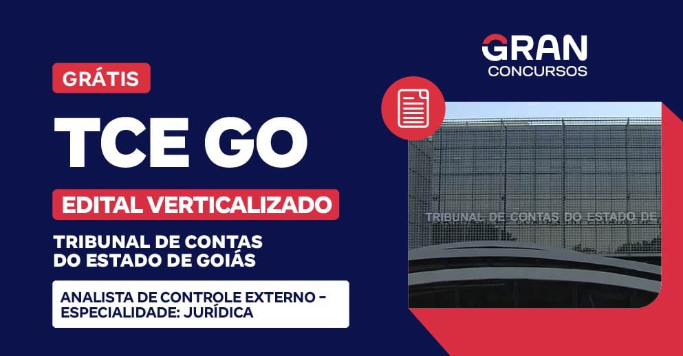 Edital Verticalizado TCE GO - Tribunal de Contas do Estado de Goiás