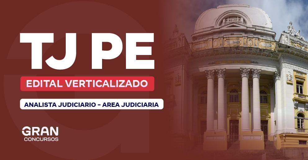 Edital Verticalizado TJ PE - Tribunal de Justiça do Estado de Pernambuco - Técnico Judiciário – Judiciária