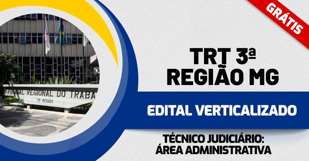 Edital Verticalizado TRT 3ª Região MG_Técnico Judiciário - Área Administrativa_ 992x517