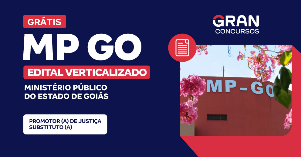 Edital Verticalizado - MP GO - Promotor (a) de Justiça Substituto (a) - Pós-Edital 
