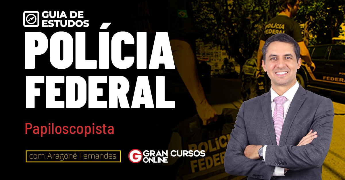 Guia de Estudos - Polícia Federal - Escrivão de Polícia e Papiloscopista_1200x628 com Data cópia