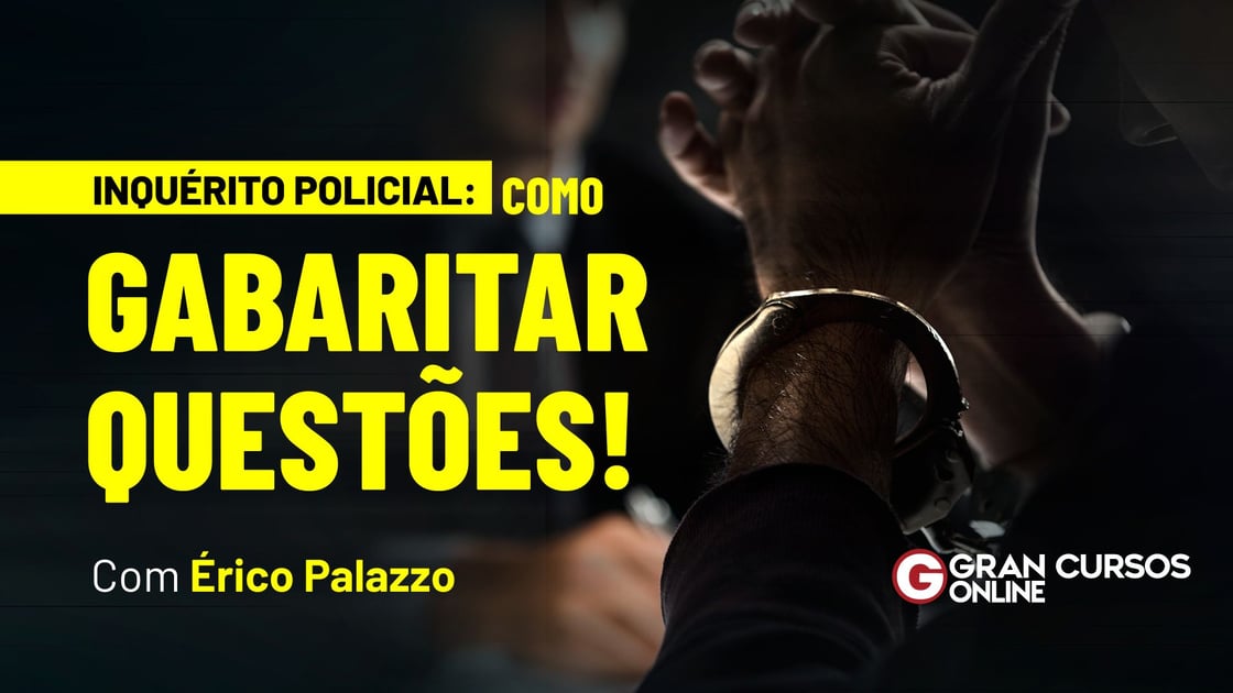 Inquérito Policial - como gabaritar questões