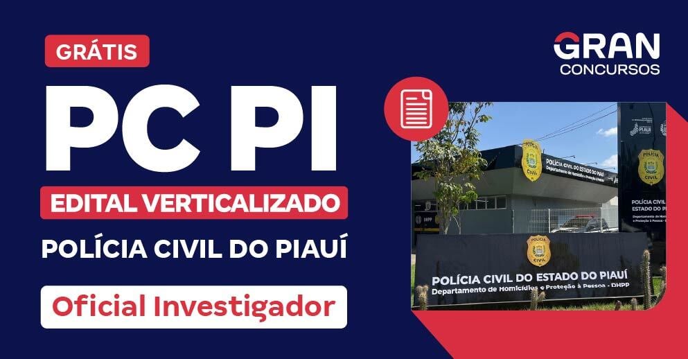 Edital Verticalizado PC PI - Polícia Civil do Piauí - Oficial Investigador
