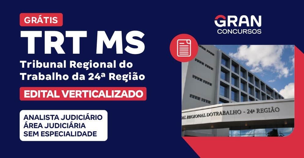 Edital Verticalizado - TRT MS - Tribunal Regional do Trabalho da 24ª Região -  Analista Judiciário - Área Judiciária - Sem Especialidade