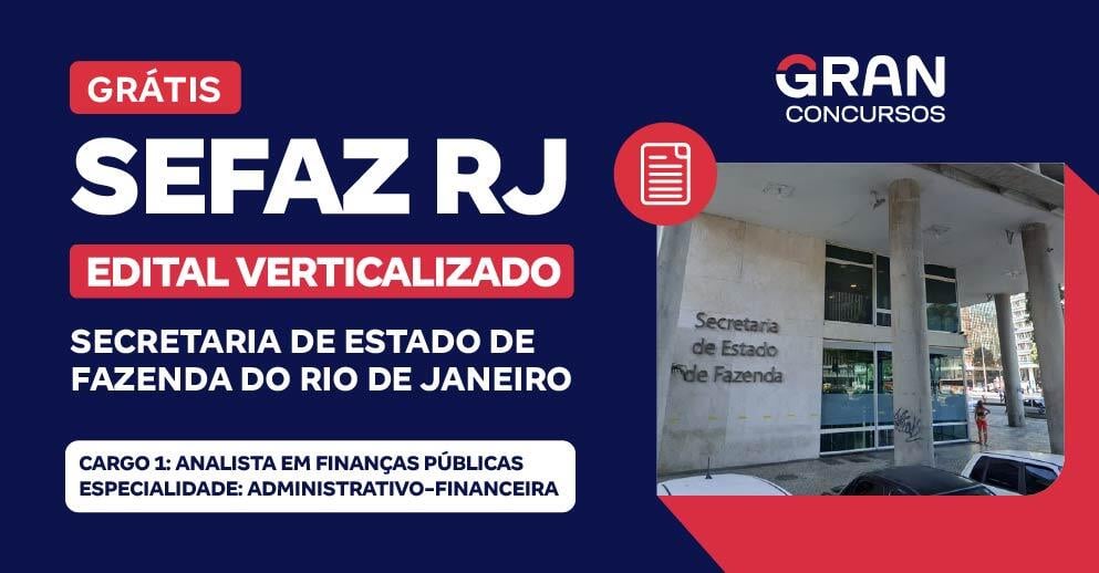 [Edital Verticalizado] SEFAZ RJ  - Cargo 1: Analista em Finanças Públicas - Especialidade: Administrativo‐Financeira