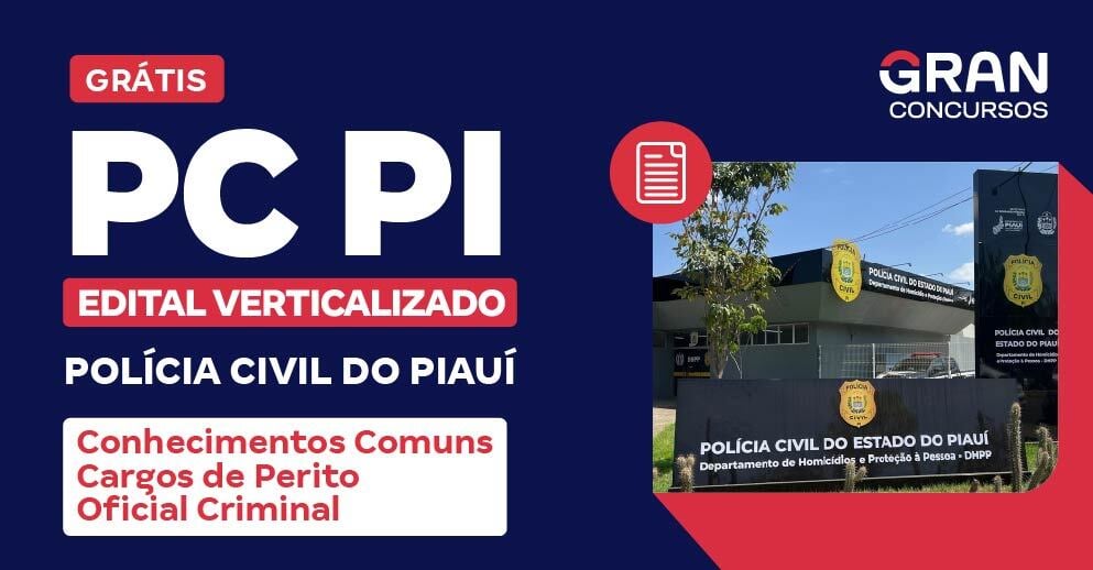 Edital Verticalizado PC PI - Polícia Civil do Piauí - Conhecimentos Comuns Cargos de Perito Oficial Criminal