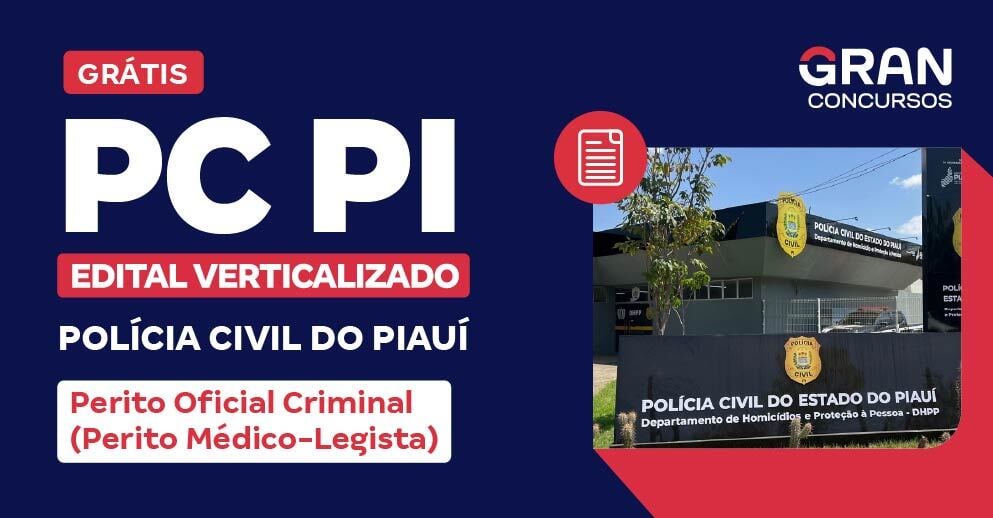 Edital Verticalizado PC PI - Polícia Civil do Piauí - Perito Oficial Criminal (Perito Médico-Legista)