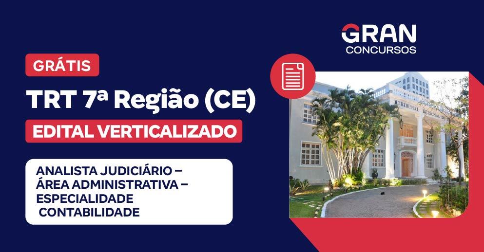 [Edital Verticalizado] TRT 7ª Região (CE) - Analista Judiciário – Área Administrativa – Especialidade Contabilidade