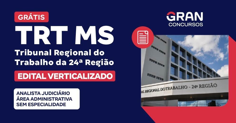 [Edital Verticalizado] TRT MS - Tribunal Regional do Trabalho da 24ª Região - Analista Judiciário - Área Administrativa - Sem Especialidade